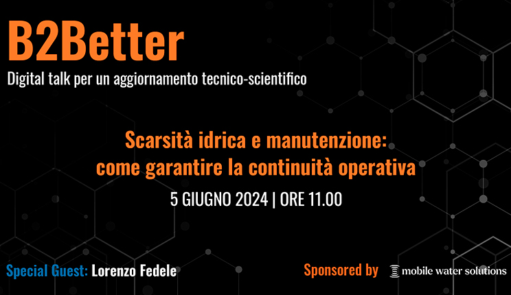 Scarsità idrica e manutenzione b2better